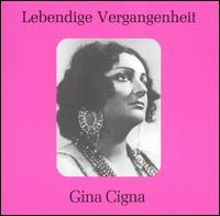 Lebendige Vergangenheit: Gina Cigna - Cloe Elmo (vocals); Gina Cigna (soprano); Ida Mannarini (vocals); Pablo Civil (vocals); Tancredi Pasero (vocals);...