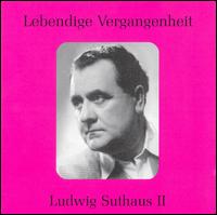 Lebendige Vergangenheit: Ludwig Suthaus, Vol. 2 - Gustav Grossmann (piano); Helene Werth (vocals); Ludwig Suthaus (tenor); Marianne Schech (vocals)