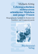 Lebensgeschichten rechtsextrem orientierter Mdchen und junger Frauen