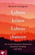 Lebenskrisen, Lebenschancen. Die Entwicklung Des Menschen Zwischen Kindheit Und Alter Von Bernard C. J. Lievegoed (Autor)