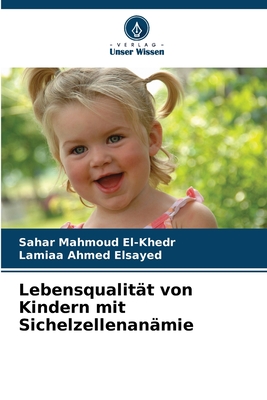 Lebensqualit?t von Kindern mit Sichelzellenan?mie - El-Khedr, Sahar Mahmoud, and Ahmed Elsayed, Lamiaa