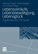 Lebensverlaufe, Lebensbewaltigung, Lebensgluck: Ergebnisse Der Life-Studie