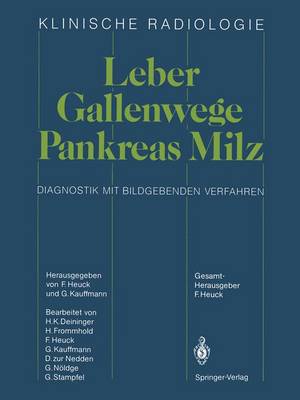 Leber . Gallenwege Pankreas . Milz: Diagnostik Mit Bildgebenden Verfahren - Heuck, Friedrich (Editor), and Deininger, H K (Revised by), and Frommhold, H (Revised by)