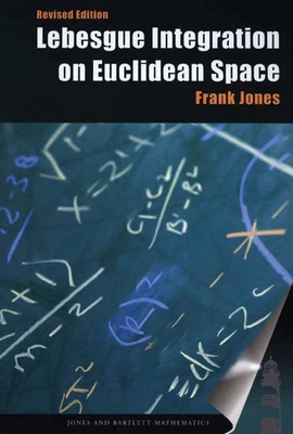 Lebesgue Integration on Euclidean Space, Revised Edition - Jones, Frank