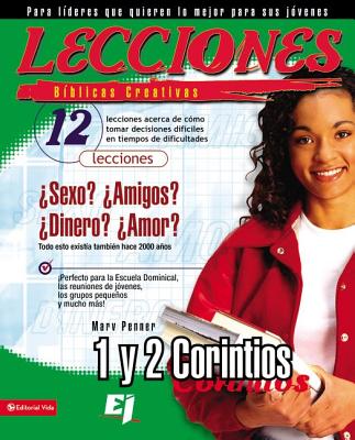 Lecciones Biblicas Creativas: 1 y 2 Corintios: 12 Lecciones Acerca de Como Hacer Decisiones Dificiles En Tiempos de Dificultades - Penner, Marv