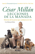 Lecciones de la Manada / Cesar Millan's Lessons from the Pack: Historias de Los Perros Que Cambiaron Mi Vida