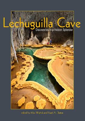 Lechuguilla Cave: Discoveries in a Hidden Splendor - Wisshak, Max (Editor), and Barton, Hazel A. (Editor)