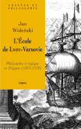 L'Ecole de Lvov-Varsovie: Philosophie Et Logique En Pologne (1895-1939)