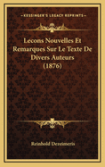 Lecons Nouvelles Et Remarques Sur Le Texte de Divers Auteurs (1876)