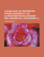 Lecons Sur Les Proprietes Physiologiques Et Les Alterations Pathologiques Des Liquides De L'Organisme V2 (1859)