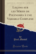 Lecons sur les Series de Polynomes a une Variable Complexe (Classic Reprint)