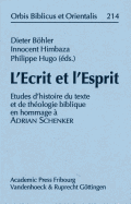 L'Ecrit et l'Esprit: Etudes d'Histoire du texte et de theologie biblique en hommage a Adrian Schenker