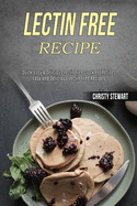 Lectin Free Recipe: Easy and Delicious Lectin Free Recipes (Quick, Easy & Delicious Lectin Free Crock Pot Recipes)