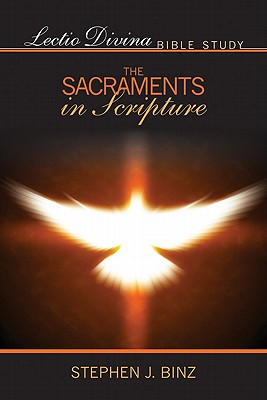 Lectio Divina Bible Study: The Sacraments in Scripture - Binz, Stephen J.