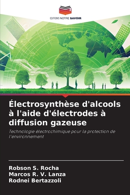?lectrosynth?se d'alcools ? l'aide d'?lectrodes ? diffusion gazeuse - S Rocha, Robson, and R V Lanza, Marcos, and Bertazzoli, Rodnei