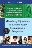 Lectura Veloz y Mas para Profesionales y Corporativos: Mtodos y Ejercicios de Lectura Veloz Orientados a Negocios