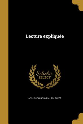 Lecture expliqu?e - Mironneau, Adolphe, and Royer, Ed