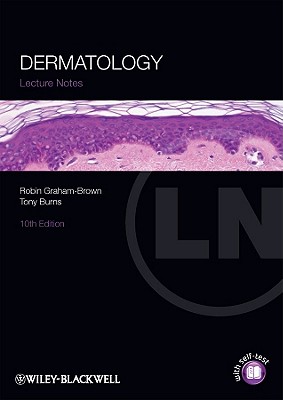 Lecture Notes: Dermatology - Graham-Brown, Robin, and Burns, Tony