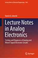 Lecture Notes in Analog Electronics: Testing and Diagnosis of Analog and Mixed-Signal Electronic  Circuits