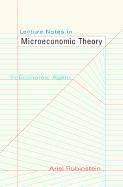 Lecture Notes in Microeconomic Theory: The Economic Agent