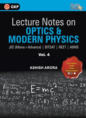 Lecture Notes on Optics & Modern Physics- Physics Galaxy (JEE Mains & Advance, BITSAT, NEET, AIIMS) - Vol. IV - Arora, Ashish