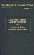 Lectures, Essays, and Interviews - Taylor, Gardner C, and Taylor, Edward L (Compiled by)