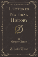 Lectures Natural History (Classic Reprint)