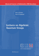 Lectures on Algebraic Quantum Groups