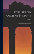 Lectures on Ancient History; Volume I