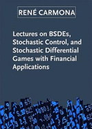 Lectures on BSDEs, Stochastic Control, and Stochastic Differential Games with Financial Applications