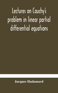 Lectures on Cauchy's problem in linear partial differential equations