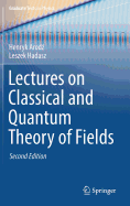 Lectures on Classical and Quantum Theory of Fields