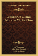 Lectures on Clinical Medicine V2, Part Two