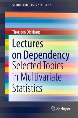 Lectures on Dependency: Selected Topics in Multivariate Statistics - Dickhaus, Thorsten