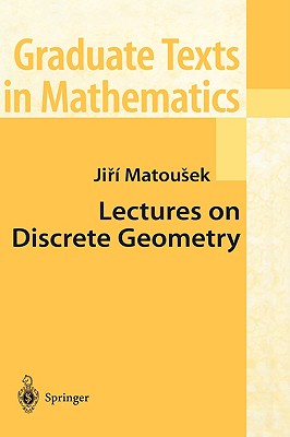 Lectures on Discrete Geometry - Matousek, Jiri