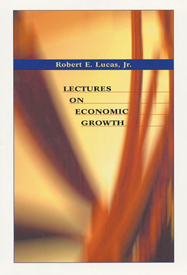 Lectures on Economic Growth - Lucas, Robert E