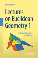 Lectures on Euclidean Geometry - Volume 1: Euclidean Geometry of the Plane