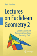 Lectures on Euclidean Geometry - Volume 2: Circle measurement, Transformations, Space Geometry, Conics