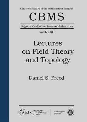 Lectures on Field Theory and Topology - National Science Foundation, and Freed, Daniel S