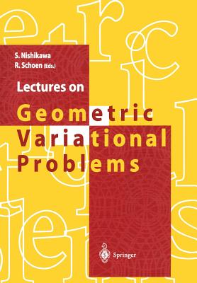 Lectures on Geometric Variational Problems - Nishikawa, Seiki (Editor), and Schoen, Richard (Editor)