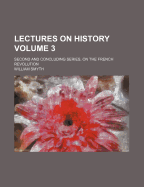 Lectures on History: Second and Concluding Series, on the French Revolution, Volume 2