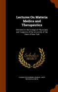 Lectures On Materia Medica and Therapeutics: Delivered in the College of Physicians and Surgeons of the University of the State of New York