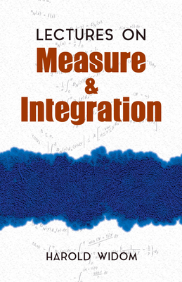 Lectures on Measure and Integration - Widom, Harold