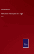 Lectures on Metaphysics and Logic: Vol. II