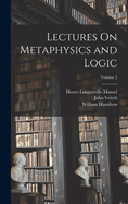 Lectures on Metaphysics and Logic; Volume 2