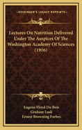 Lectures on Nutrition Delivered Under the Auspices of the Washington Academy of Sciences (1916)