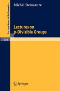 Lectures on P-Divisible Groups - Demazure, M