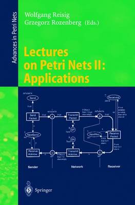 Lectures on Petri Nets II: Applications: Advances in Petri Nets - Reisig, Wolfgang (Editor), and Rozenberg, Grzegorz (Editor)