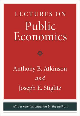 Lectures on Public Economics: Updated Edition - Atkinson, Anthony B (Introduction by), and Stiglitz, Joseph E (Introduction by)