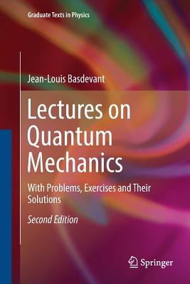 Lectures on Quantum Mechanics: With Problems, Exercises and Their Solutions - Basdevant, Jean-Louis